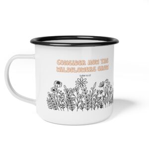 Consider How The Wildflowers Grow Enamel Camp Cup