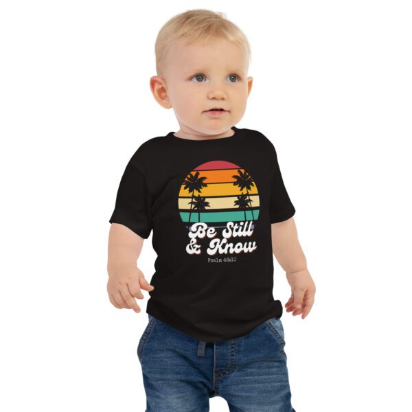 Be Still & Know Baby T-Shirt