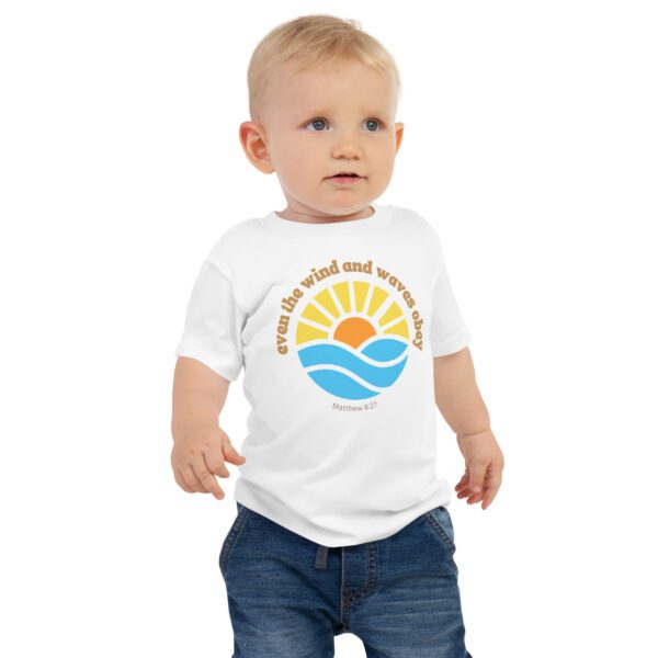 Winds and the Waves Obey Him! Baby T-Shirt - Image 2