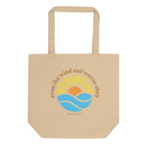 Even the Wind & Waves Obey Tote Bag