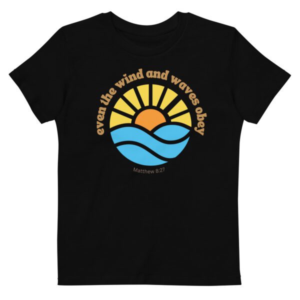 Winds and the Waves Obey Him! Kids T-Shirt