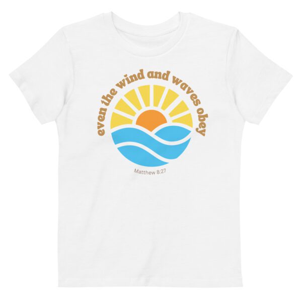 Winds and the Waves Obey Him! Kids T-Shirt - Image 2
