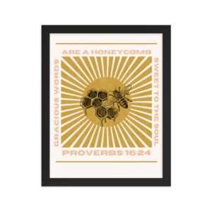 Gracious Words Are Like a Honeycomb FRAMED Poster