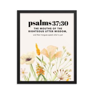 Mouth of the Righteous Utters Wisdom FRAMED Poster