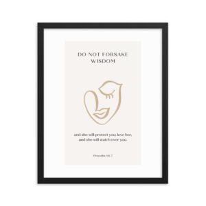 Do Not Forsake Wisdom FRAMED Poster