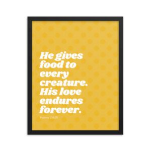 He Gives Food to Every Creature FRAMED Poster