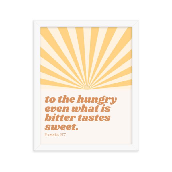To the Hungry Even What is Bitter Tastes Sweet FRAMED Poster - Image 4