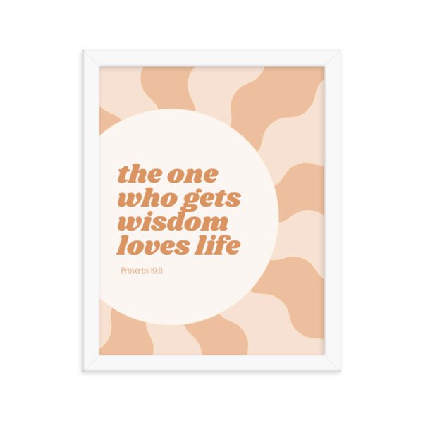 The One Who Gets Wisdom Loves Life FRAMED Poster - Image 4
