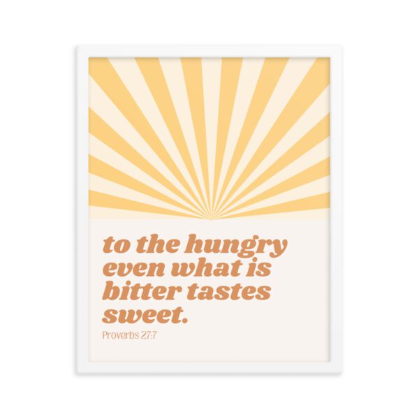 To the Hungry Even What is Bitter Tastes Sweet FRAMED Poster