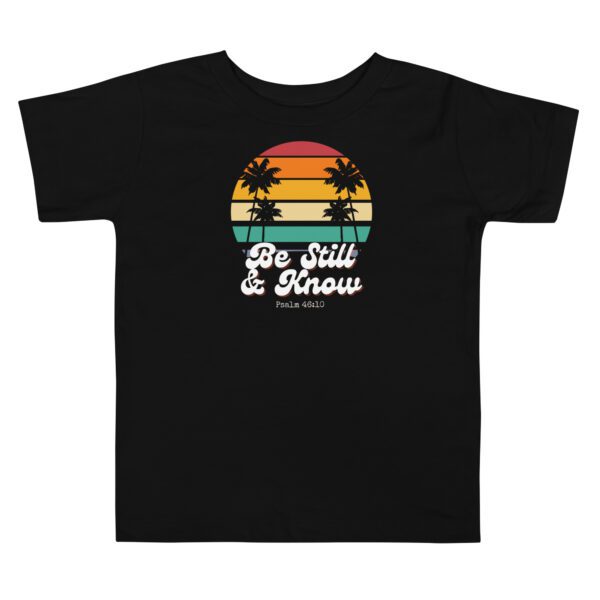 Be Still & Know Toddler T-Shirt