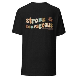 Strong & Courageous T-Shirt