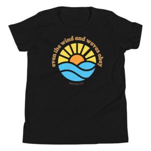 Winds and the Waves Obey Him! Youth T-Shirt